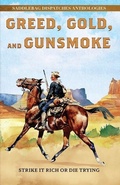Cover: Greed, Gold, and Gunsmoke - Thorndike Press Large Print