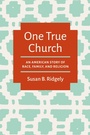 Cover: One True Church - The University of North Carolina Press