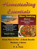 Cover: Homesteading Essentials: From Garden Plot To Kitchen Pot! 2 Book Bundle - Modern Homesteading & Slow Cooking Heaven - Deanburn Publications