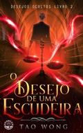 Cover: O Desejo de uma Escudeira (Desejos Ocultos, #2) - Starlit Publishing