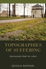 Cover: Topographies of Suffering - Berghahn Books