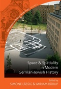 Cover: Space and Spatiality in Modern German-Jewish History - Berghahn Books
