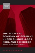 Cover: The Political Economy of Germany under Chancellors Kohl and Schr&ouml;der - Berghahn Books