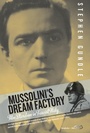 Cover: Mussolini's Dream Factory - Berghahn Books