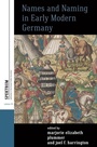 Cover: Names and Naming in Early Modern Germany - Berghahn Books