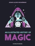 Cover: An Illustrated History of Magic - Flying Eye Books Ltd.