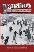 Cover: Bristol: Bullets, Blades and Barricades - Brindle Books Ltd