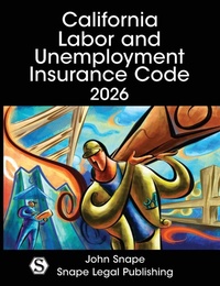Enlarge image Cover: California Labor and Unemployment Insurance Code 2026 - Snape Legal Publishing