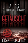 Cover: ALIAS Zeugenschutz Romance: Get&auml;uscht (ALIAS Private Witness Security Romance Deutsch, #0) - Salty Kisses Press, LLC