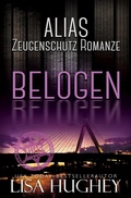 Cover: ALIAS Zeugenschutz Romanze: Belogen (ALIAS Private Witness Security Romance Deutsch, #4) - Salty Kisses Press, LLC