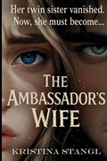Cover: The Ambassador's Wife - Kristina Stangl