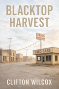 Cover: Blacktop Harvest - Clifton Wilcox