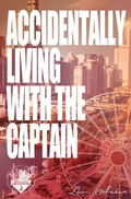 Cover: Accidentally Living With The Captain - Lexi Amber Publishing