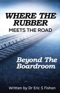 Cover: Where the Rubber Meets the Road - Beyond the Boardroom - Friendly Ferns Publishing