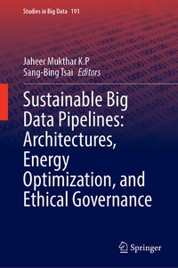 Enlarge image Cover: Sustainable Big Data Pipelines: Architectures, Energy Optimization, and Ethical Governance - Springer