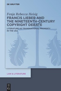 Enlarge image Cover: Francis Lieber and the Nineteenth-Century Copyright Debate - De Gruyter