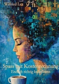 Cover: Spass mit Kostenrechnung - Endlich richtig kalkulieren - epubli