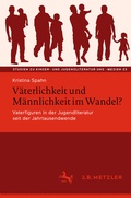 Cover: V&auml;terlichkeit und M&auml;nnlichkeit im Wandel? - J.B. Metzler