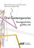 Cover: Oral Contemporaries: Kunstgeschichte greifbar nah - KIT Scientific Publishing