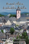 Cover: Heimat erleben - Geschichten erz&auml;hlen: Das Siegerland - Papierfresserchens MTM-Verlag
