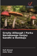 Cover: Grzyby Alibaugh i Parku Narodowego Sanjay Gandhi w Bombaju - Wydawnictwo Nasza Wiedza