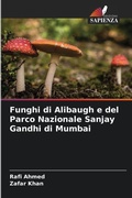 Cover: Funghi di Alibaugh e del Parco Nazionale Sanjay Gandhi di Mumbai - Edizioni Sapienza