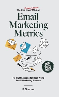 Enlarge image Cover: The One-Hour Street Smart MBA on Email Marketing Metrics - Axeman Publishing