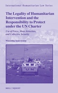 Cover: The Legality of Humanitarian Intervention and the Responsibility to Protect under the UN Charter - Martinus Nijhoff