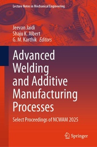 Enlarge image Cover: Advanced Welding and Additive Manufacturing Processes - Springer