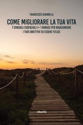 Cover: Come migliorare la tua vita. 7 consigli essenziali (+ 1 bonus) per raggiungere i tuoi obiettivi ed essere felice - Gruppo Albatros Il Filo