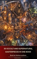 Cover: 30 Occult and Supernatural masterpieces in one book - The Ebook Emporium