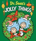Cover: Dr. Seuss's Jolly Things - Random House Books for Young Readers