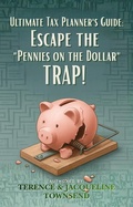 Cover: Ultimate Tax Planner's Guide:  Escape the "Pennies on the Dollar" Trap - T.E. Publishers