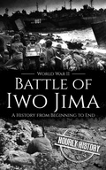 Cover: Battle of Iwo Jima - World War II: A History from Beginning to End (World War 2 Battles) - Hourly History