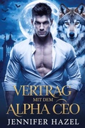 Cover: Vertrag Mit Dem Alpha CEO (Die Alpha-Imperium-Serie Abgelehnte Gef&auml;hrten, #2) - Jennifer Hazel