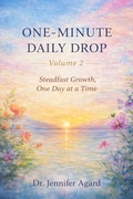 Cover: ONE-MINUTE DAILY DROP,Steadfast Growth, One Day at a Time: 100 Moments of Faith, Reflection, and Encouragement - DR. JENNIFER AGARD