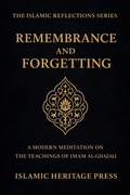 Cover: Remembrance and Forgetting (THE ISLAMIC REFLECTIONS SERIES) - Islamic Heritage Press