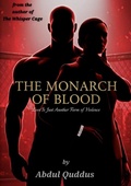 Cover: The Monarch of Blood: Love Is Just Another Form of Violence - Abdul Quddus