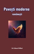 Cover: Pove&iquest;ti moderne rom&acirc;ne&iquest;ti (Proza Scurta, #1) - Eduard Mihail