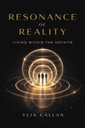 Cover: Resonance of Reality - Living Within the Infinite (The Infinity Chronicles, #5) - Ylia Callan