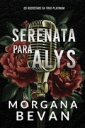 Cover: Serenata Para Alys: Um Romance de Rockstar de Estranhos a Amantes (Os Rockstars da True Platinum, #1) - C Bevan Publishing
