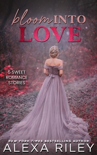 Enlarge image Cover: Bloom Into Love - Alexa Riley