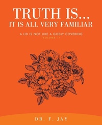 Enlarge image Cover: Truth Is... It is All Very Familiar - WestBow Press