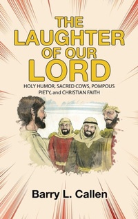 Enlarge image Cover: THE LAUGHTER OF OUR LORD - WestBow Press