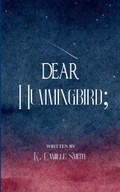 Cover: Dear Hummingbird; poems and short stories of truth, love, enlightenment and remembrance - BookLeaf Publishing