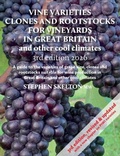 Cover: Vine Varieties, Clones and Rootstocks for Vineyards in Great Britain and other cool climates - 3rd Edition 2026 - S. P. Skelton Ltd