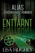 Cover: ALIAS Zeugenschutz Romanze: Enttarnt (ALIAS Private Witness Security Romance Deutsch, #5) - Salty Kisses Press, LLC