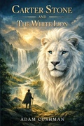 Cover: Carter Stone and The White Lion - Adam Cushman