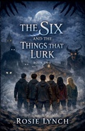 Cover: The Six and the Things That Lurk - Rosemary Lynch