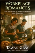 Cover: Workplace Romances - Five MM Stories of Workplace Romance and Office Rivals (The Tawan Gray Anthology Series, #2) - WMC Publishing